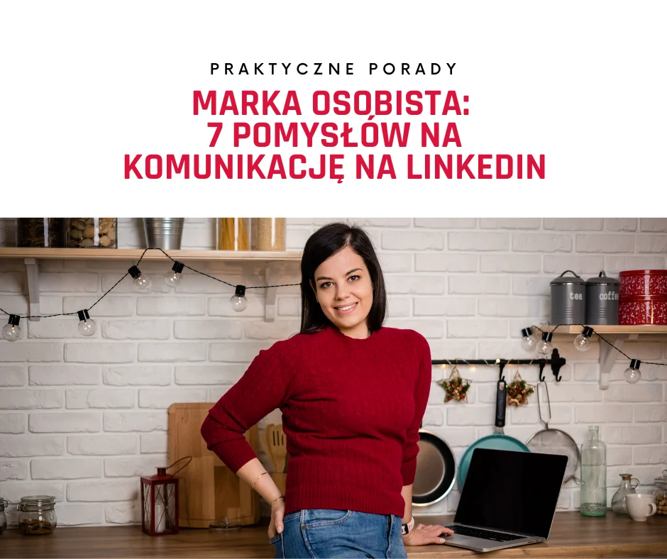 7 pomysłów na komunikację na LinkedIn